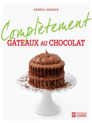 cover image of Complètement gâteaux au chocolat